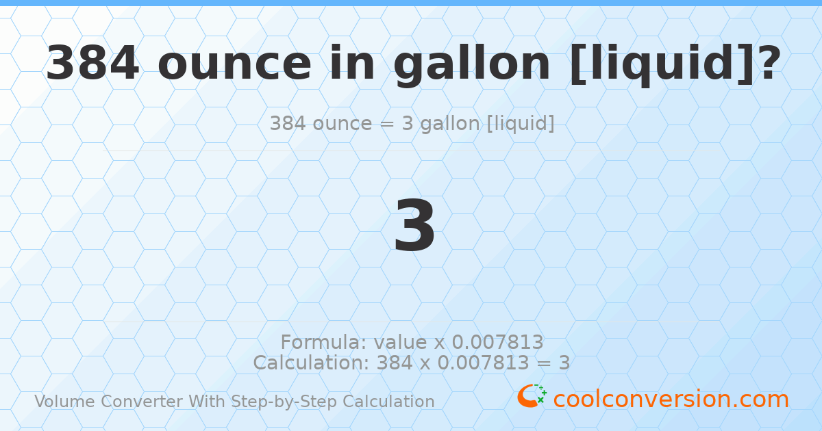 384 ounces = 3 gallons [liquid]